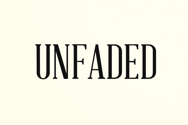 UNFADED